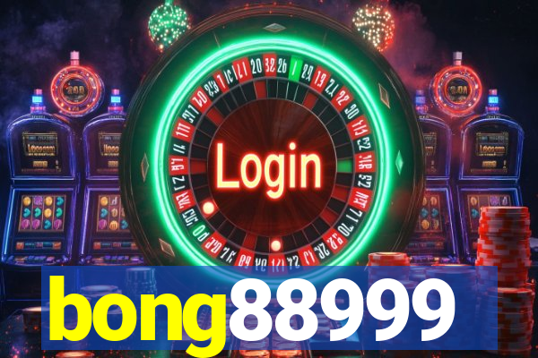 bong88999