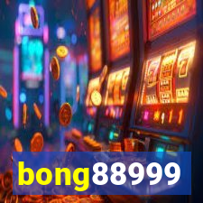 bong88999