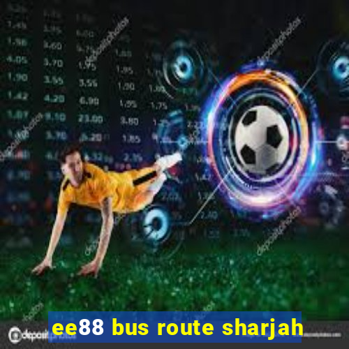 ee88 bus route sharjah