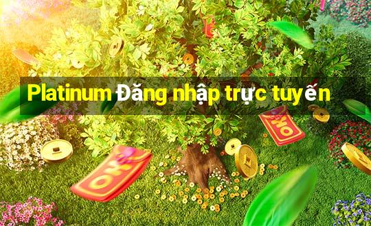 Platinum Đăng nhập trực tuyến