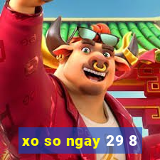 xo so ngay 29 8