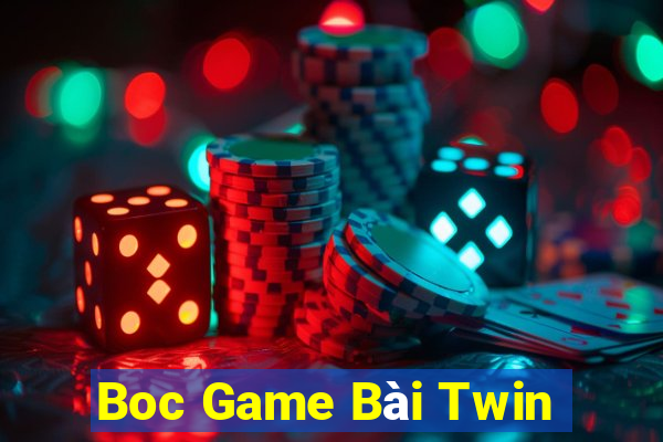 Boc Game Bài Twin