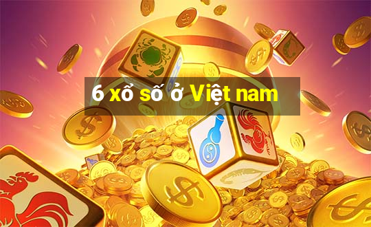 6 xổ số ở Việt nam