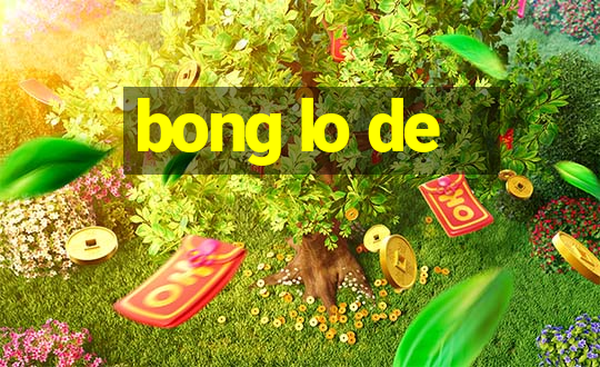 bong lo de