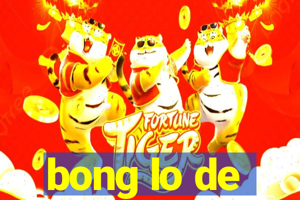 bong lo de