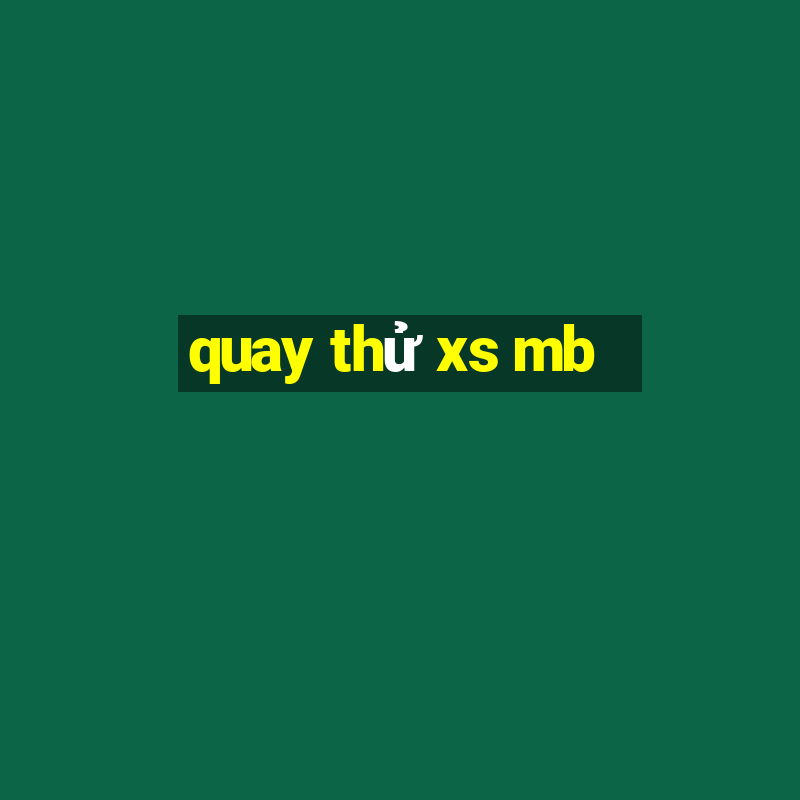 quay thử xs mb