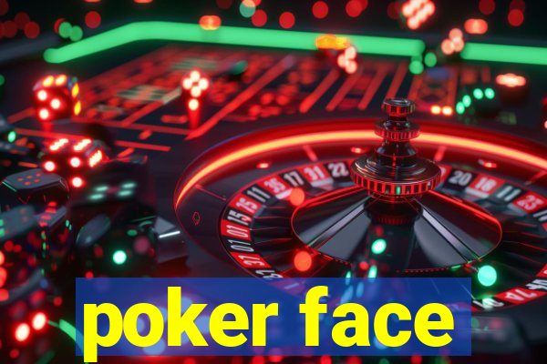 poker face