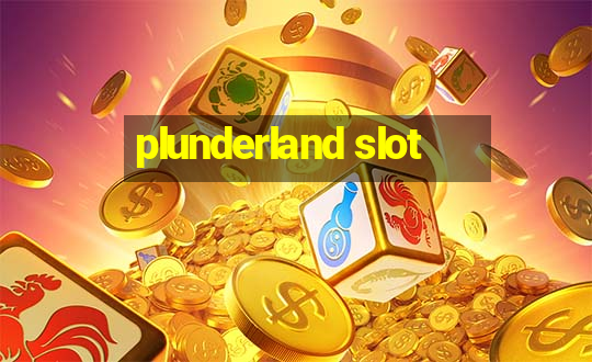 plunderland slot