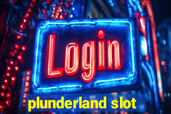 plunderland slot