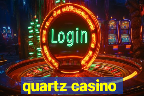 quartz casino