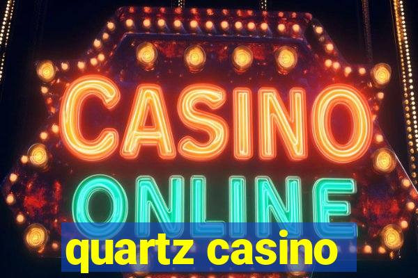 quartz casino