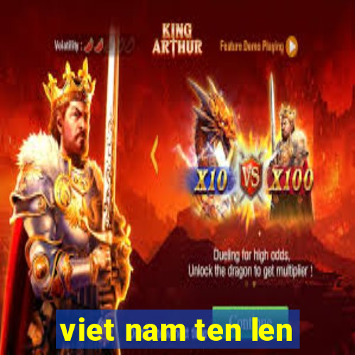 viet nam ten len