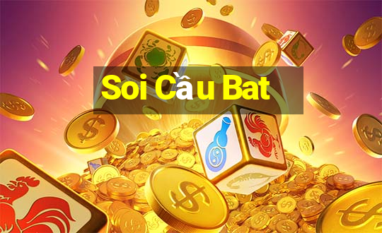 Soi Cầu Bat