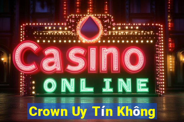 Crown Uy Tín Không