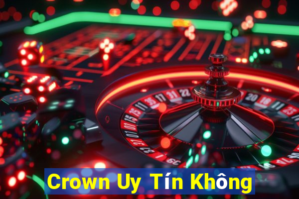 Crown Uy Tín Không