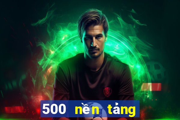 500 nền tảng xổ số lớn