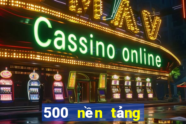 500 nền tảng xổ số lớn