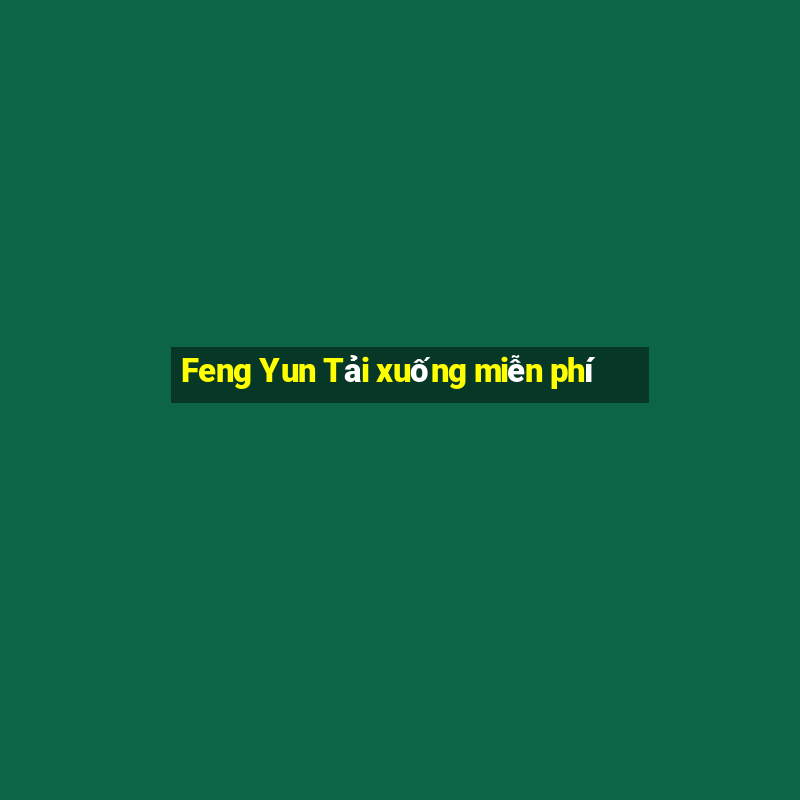 Feng Yun Tải xuống miễn phí