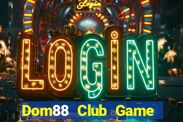 Dom88 Club Game Bài Chơi Với Bạn Bè