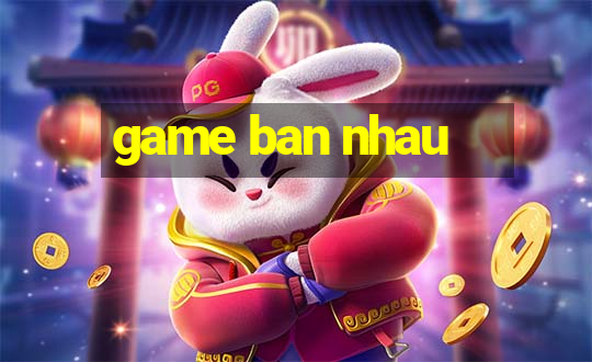 game ban nhau