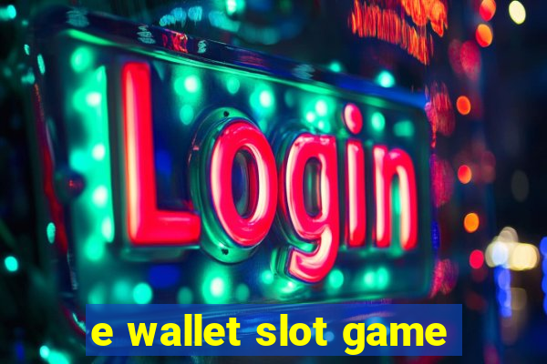 e wallet slot game