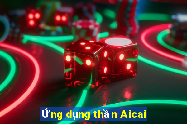 Ứng dụng thần Aicai