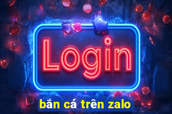 bắn cá trên zalo