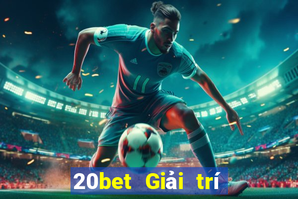 20bet Giải trí tuyệt vời Apple Tải Fun88