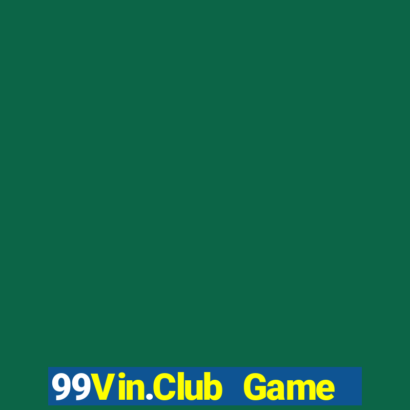 99Vin.Club Game Bài Ma Cao