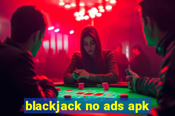 blackjack no ads apk