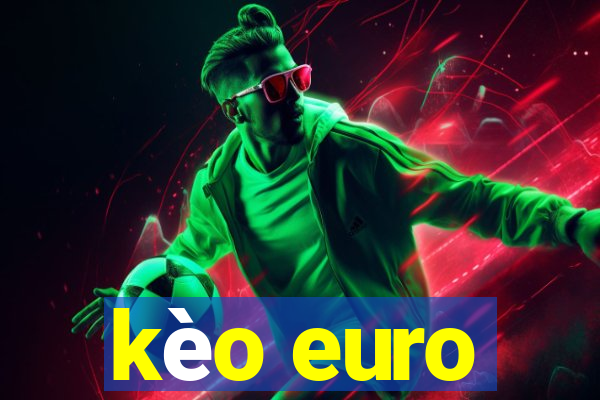 kèo euro