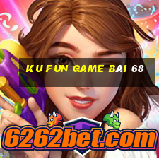 Ku Fun Game Bài 68