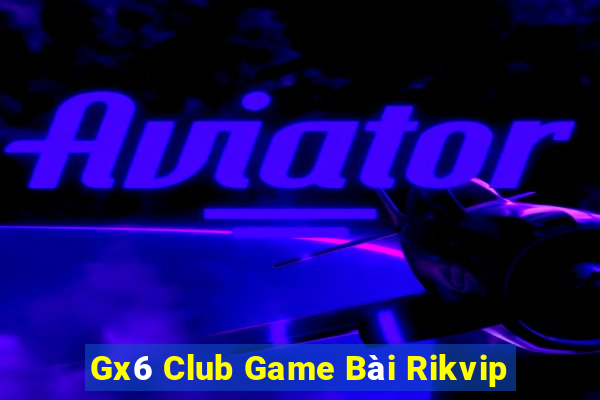 Gx6 Club Game Bài Rikvip