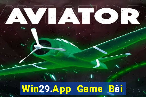 Win29.App Game Bài Nhất Vip