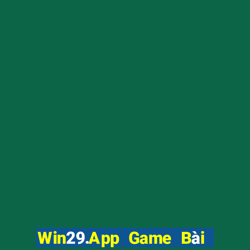 Win29.App Game Bài Nhất Vip