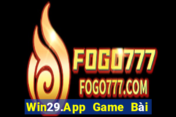 Win29.App Game Bài Nhất Vip