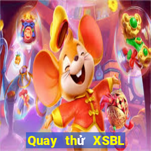 Quay thử XSBL thứ tư