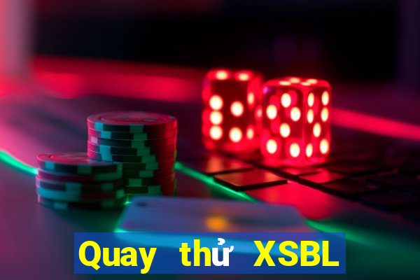 Quay thử XSBL thứ tư