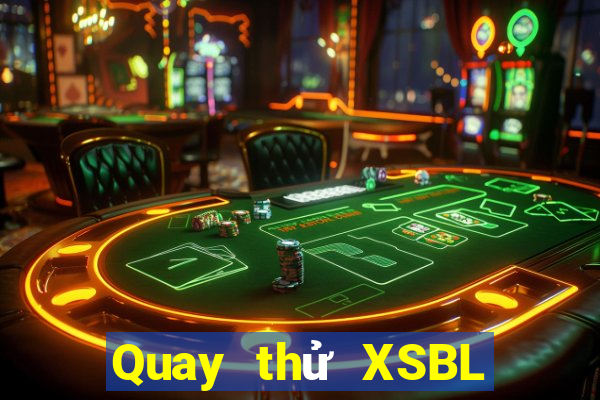 Quay thử XSBL thứ tư