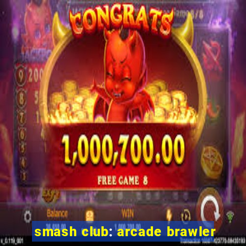 smash club: arcade brawler