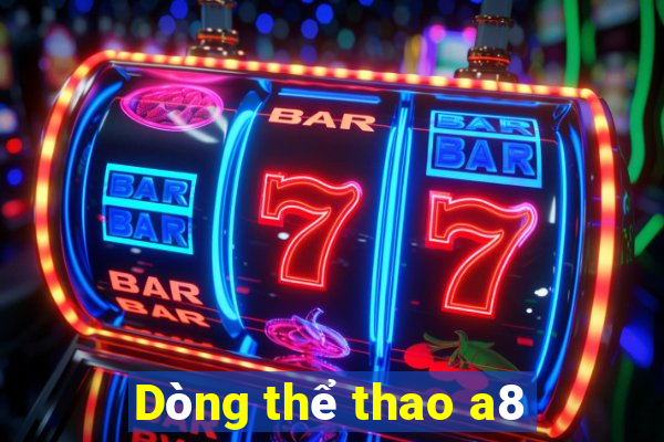 Dòng thể thao a8