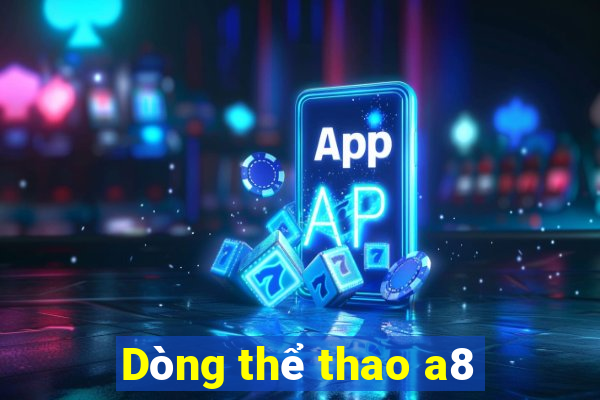 Dòng thể thao a8