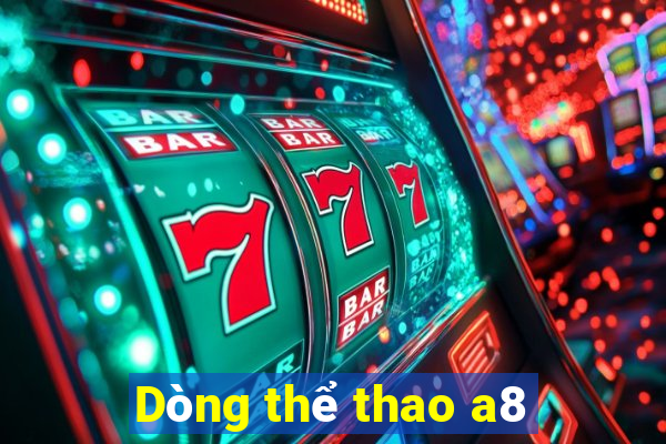 Dòng thể thao a8