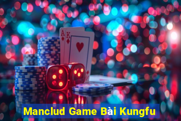 Manclud Game Bài Kungfu