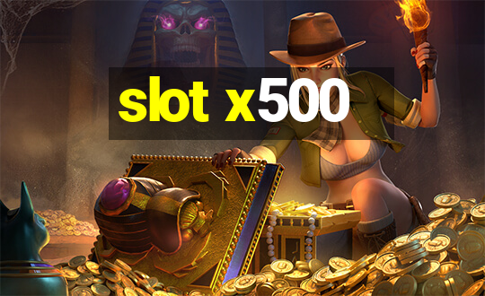 slot x500