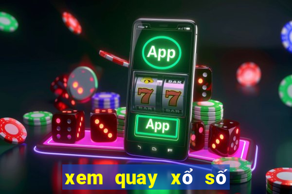 xem quay xổ số trực tiếp miền bắc