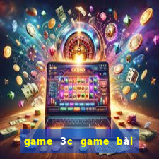 game 3c game bài đổi thưởng ♠