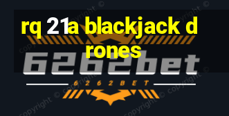 rq 21a blackjack drones