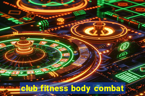 club fitness body combat