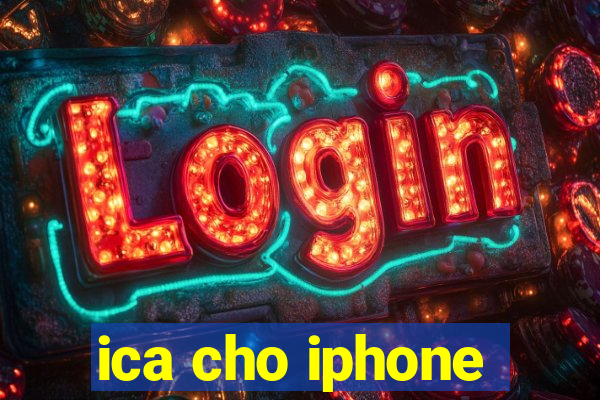 ica cho iphone